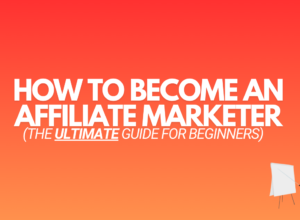 How to Become an Affiliate Marketer (The Beginners Guide)