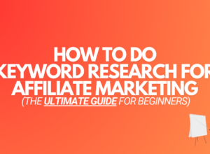 Keyword Research for Affiliate Marketing (The Beginners Guide)