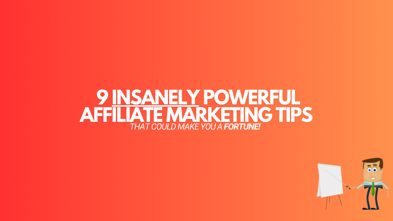 Read more about the article 9 Affiliate Marketing Tips (That Could Make You a Fortune)