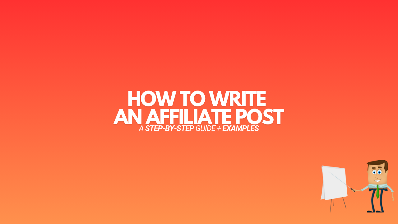 You are currently viewing How to Write an Affiliate Blog Post: A Beginners Guide + Examples