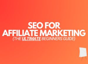 SEO for Affiliate Marketing: A Beginners Guide + Examples