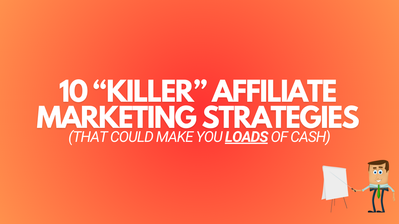 You are currently viewing 10 “Killer” Affiliate Marketing Strategies (To CRUSH 2024)