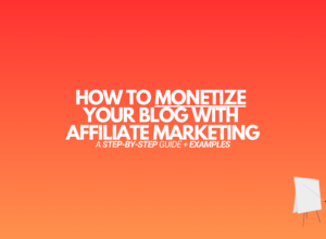 How to Monetize a Blog with Affiliate Marketing (2024)