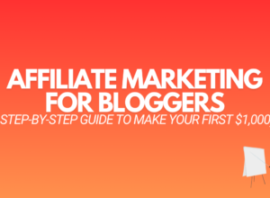 Affiliate Marketing For Bloggers (How To Make Your First $1,000)
