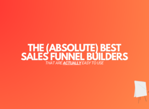 7 Best Sales Funnel Builders (That’ll Make You Money)