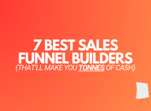 7 Best Sales Funnel Builders [That’ll Make You Money in 2024]