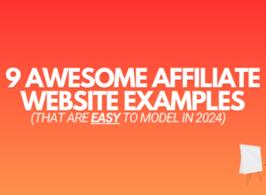 9 Affiliate Website Examples [That Are Easy To Model]