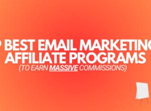 9 Best Email Marketing Affiliate Programs (That CRUSH It)