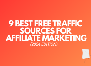 Revealed: 9 Best Free Traffic Sources For Affiliate Marketing