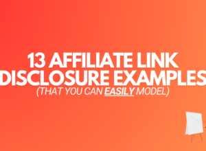 13 Affiliate Link Disclosure Examples (That Are Easy to Model)