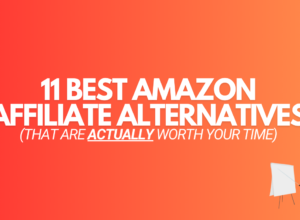 11 Best Amazon Affiliate Alternatives (Worth Your Time in 2024)