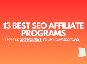 13 Best SEO Affiliate Programs (To BOOST Your Commissions)
