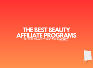 15 Best Beauty Affiliate Programs (That Can Make You Money)