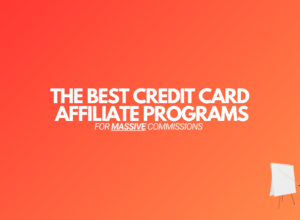 7 Best Credit Card Affiliate Programs (For HUGE Commissions)