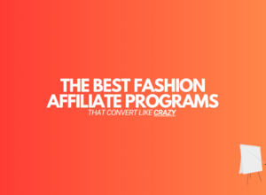 17 Best Fashion Affiliate Programs (That Convert Like Crazy)