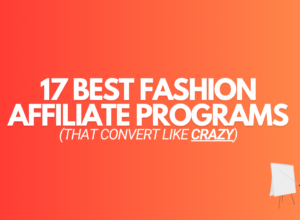 17 Best Fashion Affiliate Programs (That Convert Like Crazy)