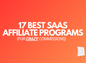 17 Best SaaS Affiliate Programs (For CRAZY Commissions)