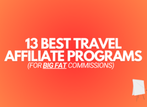 13 Best Travel Affiliate Programs (For BIG FAT Commissions)