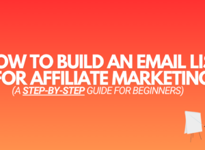 How to Build an Email List for Affiliate Marketing (The Easy Way)