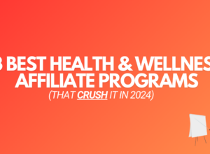 13 Best Health & Wellness Affiliate Programs (That CRUSH It)