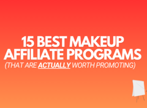 15 Best Makeup Affiliate Programs (For MAMMOTH Commissions)