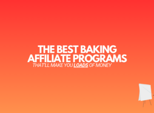 11 Best Baking Affiliate Programs (2024 Edition)