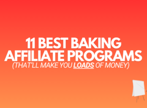 11 Best Baking Affiliate Programs (2024 Edition)