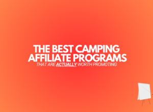 13 Best Camping Affiliate Programs (That Are Worth Promoting)