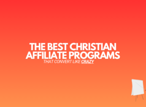 11 Best Christian Affiliate Programs (That Convert Like CRAZY)