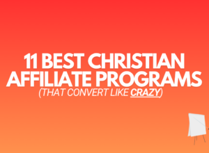 11 Best Christian Affiliate Programs (That Convert Like CRAZY)
