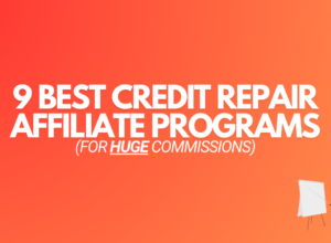 9 Best Credit Repair Affiliate Programs (For HUGE Commissions)