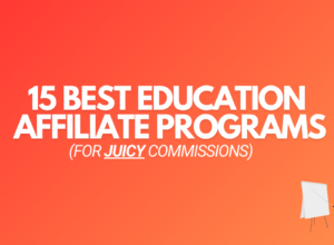 15 Best Education Affiliate Programs (For Juicy Commissions)