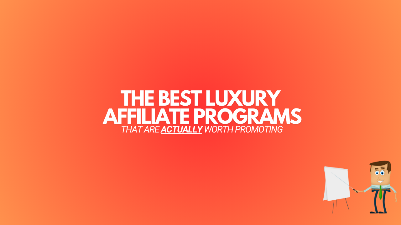 You are currently viewing 15 Best Luxury Affiliate Programs (ACTUALLY Worth Promoting)
