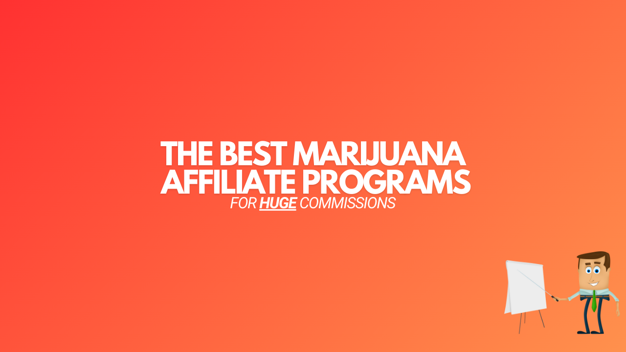 Read more about the article 11 Best Marijuana Affiliate Programs (For HIGH Commissions)