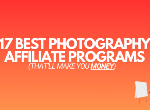 17 Best Photography Affiliate Programs (That’ll Make You Money)