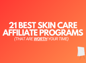 21 Best Skin Care Affiliate Programs (2024 Edition)