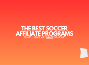 9 Best Soccer Affiliate Programs in 2024 (That’ll Make You Money)