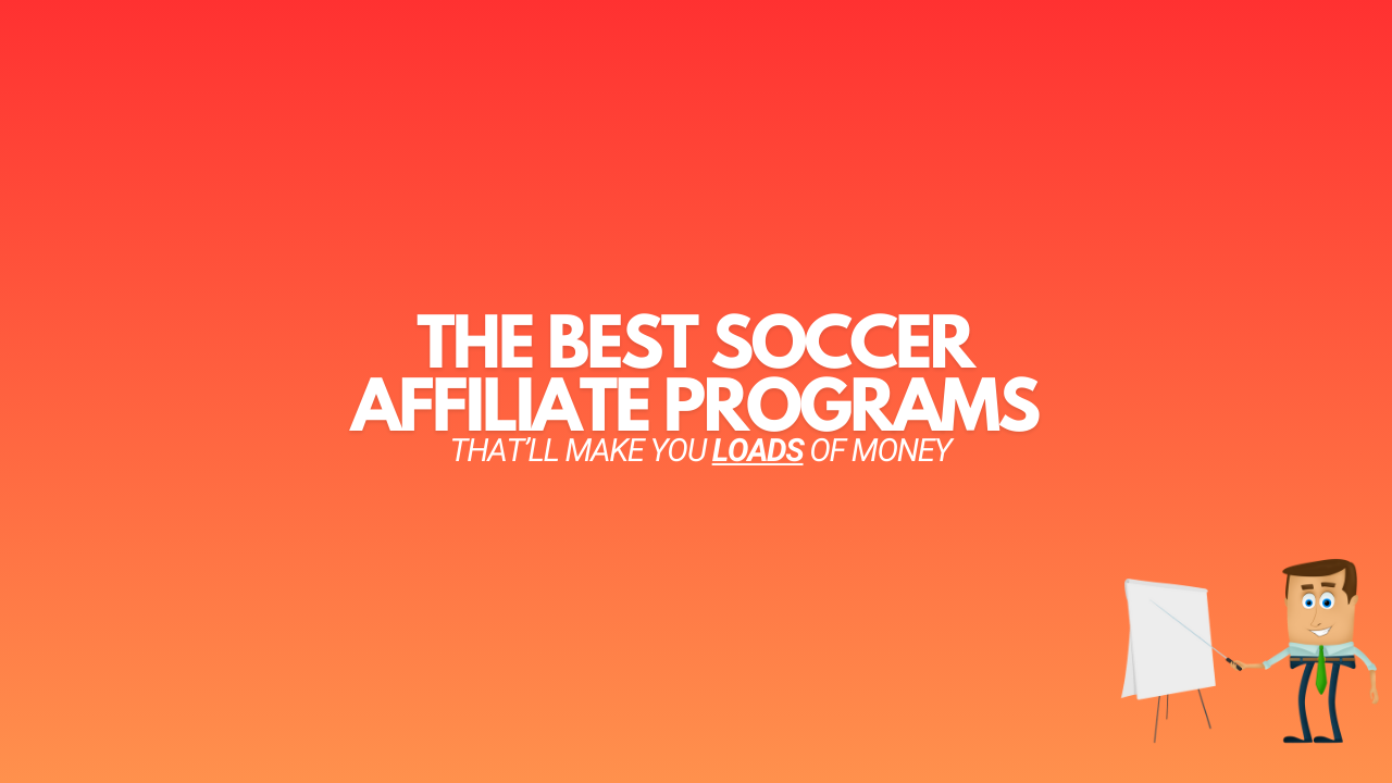 You are currently viewing 9 Best Soccer Affiliate Programs in 2024 (That’ll Make You Money)