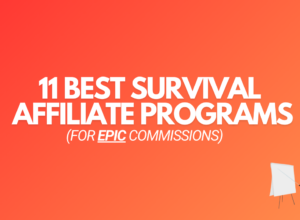11 Best Survival Affiliate Programs (For EPIC Commissions)