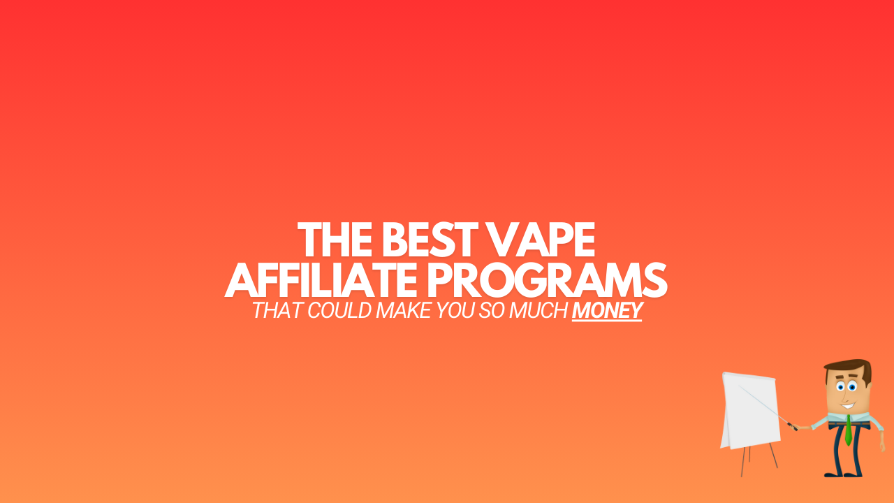 Read more about the article 11 Best Vape Affiliate Programs (Worth Promoting in 2024)