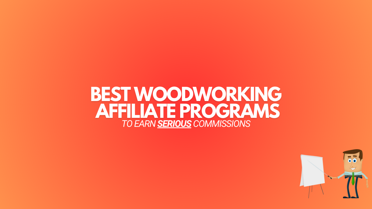 You are currently viewing 7 Best Woodworking Affiliate Programs (2024 Edition)