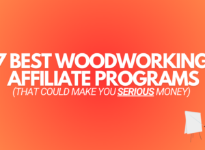 7 Best Woodworking Affiliate Programs (2024 Edition)