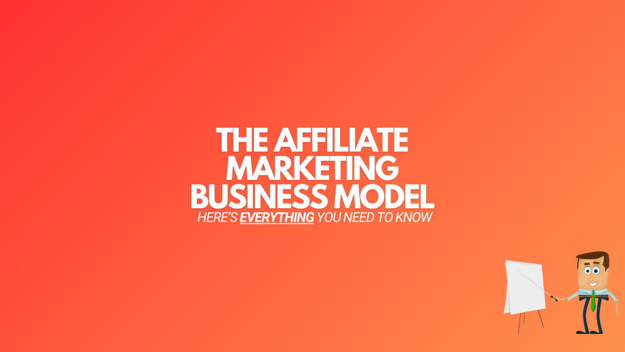 You are currently viewing The Affiliate Marketing Business Model (All You Need To Know)