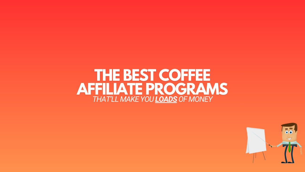 You are currently viewing 13 Best Coffee Affiliate Programs (2024 Edition)