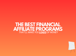 7 Best Financial Affiliate Programs (2024 Edition)