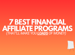 7 Best Financial Affiliate Programs (2024 Edition)