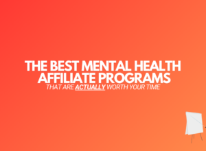 7 Best Mental Health Affiliate Programs (2024 Edition)