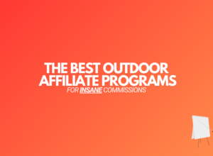 11 Best Outdoor Affiliate Programs (2024 Edition)