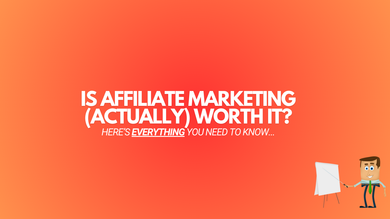 You are currently viewing Is Affiliate Marketing Worth It? (Today, We’ll Find Out)