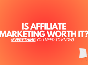 Is Affiliate Marketing Worth It? (Today, We’ll Find Out)
